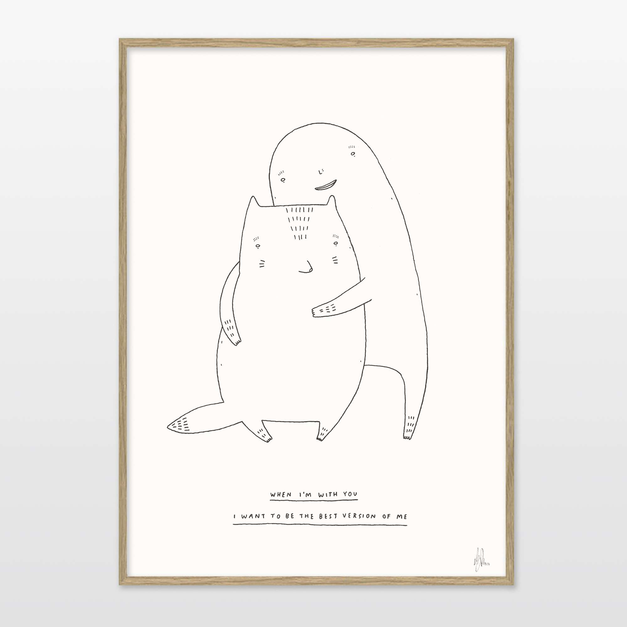 When I am with you I want to be the best version of me | Kunsttryk, Gicleé | My Buemann | Beauton Art Gallery kunsttryk, gicleé, dyr, børnevenlige, grafiske, illustrative, tegneserier, humor, sorte, hvide, artliner, blæk, papir, sjove, københavn, sød, dansk, dekorative, design, interiør, bolig-indretning, kærlighed, moderne, moderne-kunst, nordisk, skandinavisk, street-art, Køb original kunst og kunstplakater. Malerier, tegninger, limited edition kunsttryk & plakater af dygtige kunstnere.