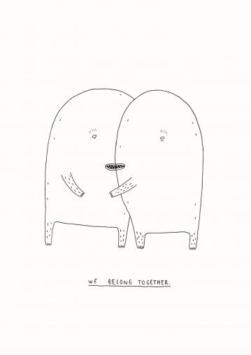 We belong together | Plakater-posters-kunsttryk, Giclee-tryk | My Buemann | Beauton Art Gallery plakater-posters-kunsttryk, giclee-tryk, børnevenlige, illustrative, minimalistiske, børn, stemninger, mennesker, sorte, hvide, papir, sort-hvide, sød, dansk, design, interiør, bolig-indretning, kærlighed, moderne, moderne-kunst, nordisk, plakater, tryk, skandinavisk, Køb original kunst og kunstplakater. Malerier, tegninger, limited edition kunsttryk & plakater af dygtige kunstnere.